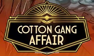 Hình ảnh Cotton Gang Affair tại moneymaniaslots